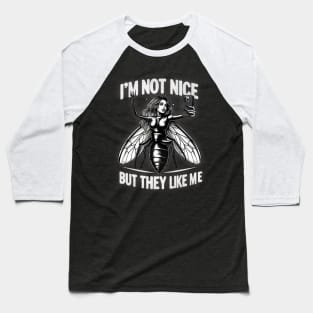 I'M NOT NICE BUT THEY LIKE ME Baseball T-Shirt